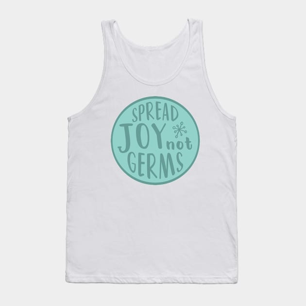 Spread Joy Not Germs Tank Top by quoteee